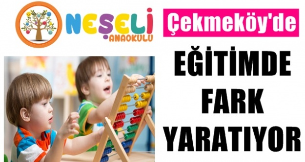 Çekmeköy’de Neşeli Anaokulu “Eğitimde fark yaratıyor”